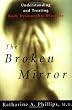 The Broken Mirror : Understanding and Treating Body Dysmorphic Disorder 