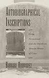 Autobiographical Inscriptions: Form, Personhood, and the American Woman Writer of Color (The W.E.B. Du Bois Institute Series)