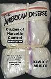 The American Disease: Origins of Narcotic Control
