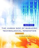 The Human Side of Managing Technological Innovation: A Collection of Readings