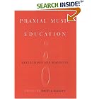 Click here to buy Praxial Music Education: Reflections and Dialogues  by  David J. Elliott.