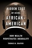 The Hidden Cost of Being African American: How Wealth Perpetuates Inequality