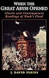 When the Great Abyss Opened: Classic and Contemporary Readings of Noah's Flood