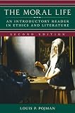 The Moral Life: An Introductory Reader in Ethics and Literature