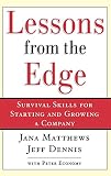 Lessons from the Edge:  Survival Skills for Starting and Growing a Company