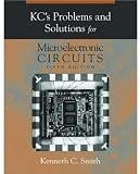 KCs Problems and Solutions for Microelectronic Circuits, 5th Edition (The Oxford  in Electrical and Computer Engineering)
