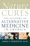 Nature Cures: The History of Alternative Medicine in America