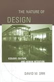 The Nature of Design: Ecology, Culture, and Human Intention