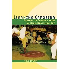 Learning Capoeira: Lessons in Cunning from an Afro-Brazilian Art