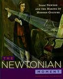 The Newtonian Moment By Mordechai Feingold