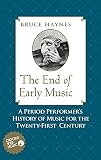 Bruce Haynes. The End of Early Music: A Period Performer's History of Music for the Twenty-First Century. Oxford University Press.