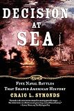 Decision at Sea: Five Naval Battles that Shaped American History (ISBN: 0195312112)