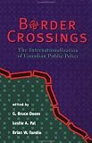 Border Crossings: The Internationalization of Canadian Public Policy