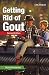 Getting Rid of Gout by Bryan Emmerson