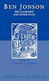 The Alchemist and Other Plays: Volpone, or The Fox; Epicene, or The Silent Woman; The Alchemist; Bartholomew Fair (Worlds Classics)