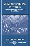 Women Musicians of Venice: Musical Foundations, 1525-1855 (Oxford Monographs on Music)