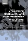 Competence, Governance, and Entrepreneurship: Advances in Economic Strategy Research