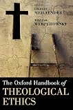The Oxford Handbook of Theological Ethics (Oxford Handbooks)