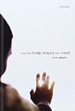 How the Body Shapes the Mind