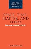 Space, Time, Matter, and Form: Essays on Aristotle's Physics (Oxford Aristotle Studies)