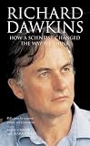 Richard Dawkins: How a Scientist Changed the Way We Think: Reflections by Scientists, Writers, and Philosophers
