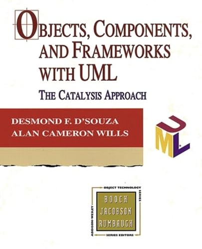 Objects, Components, and Frameworks with UML: The Catalysis(SM) Approach (The Addison-Wesley Object Technology Series)