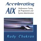 Accelerating AIX: Performance Tuning for Programmers and Systems Administrators