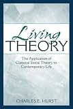 Living Theory: The Application of Classical Social Theory to Contemporary Life