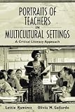 Portraits of Teachers in Multicultural Settings: A Critical Literacy Approach
