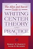 Allyn & Bacon Guide to Writing Center Theory and Practice, The