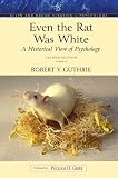 Even the Rat Was White: A Historical View of Psychology (Allyn & Bacon Classics Edition), Second Edition