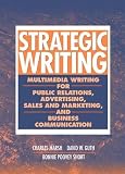 Strategic Writing : Multimedia Writing for Public Relations, Advertising, Sales and Marketing, and Business Communication