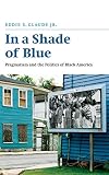 In a Shade of Blue: Pragmatism and the Politics of Black America