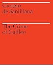 The Crime of Galileo By G. de Santillana