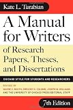 A Manual for Writers of Research Papers, Theses, and Dissertations, Seventh Edition: Chicago Style for Students and Researchers (Chicago Guides to Writing, Editing, and Publishing)