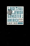 The Rise and Fall of the Jewish Gangster in America