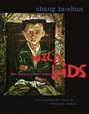 Wild Kids: Two Novels About Growing Up (Modern Chinese Literature from Taiwan (Paperback))