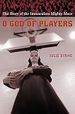 O God of Players: The Story of the Immaculata Mighty Macs (Religion and American Culture (New York, N.Y.).)