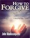 John Monbourquette: How to Forgive