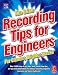 Recording Tips for Engineers, Second Edition: For cleaner, brighter tracks by Tim Crich
