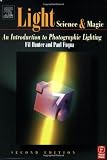 Light - Science and Magic, Second Edition: An Introduction to Photographic Lighting