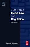 Electronic Media Law and Regulation, Fourth Edition