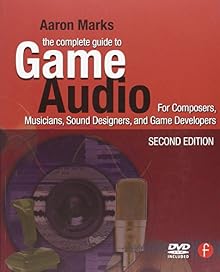 The Complete Guide to Game Audio
