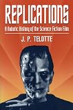 Replications: A Robotic History of the Science Fiction Film