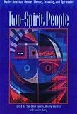 Two-Spirit People: Native American Gender Identity, Sexuality, and Spirituality