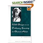 With Borges on an Ordinary Evening in Buenos Aires: A Memoir by Willis Barnstone