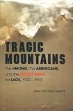 Tragic Mountains: The Hmong, the Americans, and the Secret Wars for Laos, 1942-1992