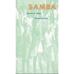 Samba: Resistance in Motion (Arts and Politics of the Everyday)
