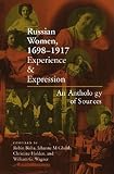 Russian Women, 1698-1917: Experience and Expression, an Anthology of Sources