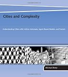 Cities and Complexity: Understanding Cities with Cellular Automata, Agent-Based Models, and Fractals